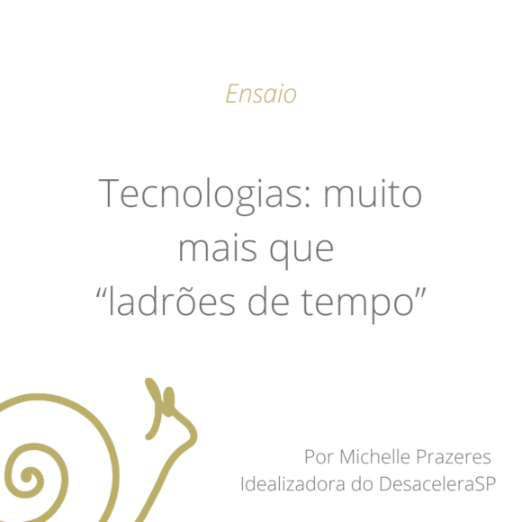 Tecnologias: muito mais que “ladrões de tempo”