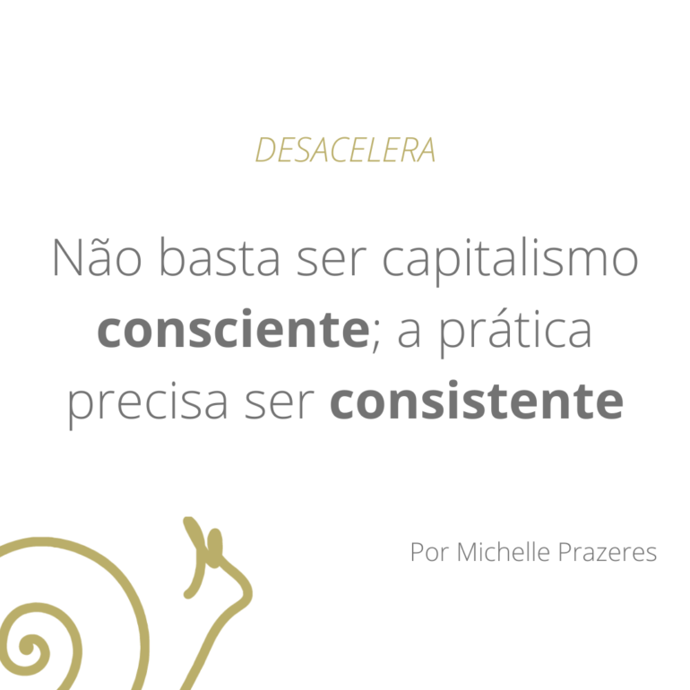 Não basta ser capitalismo consciente; a prática precisa ser consistente