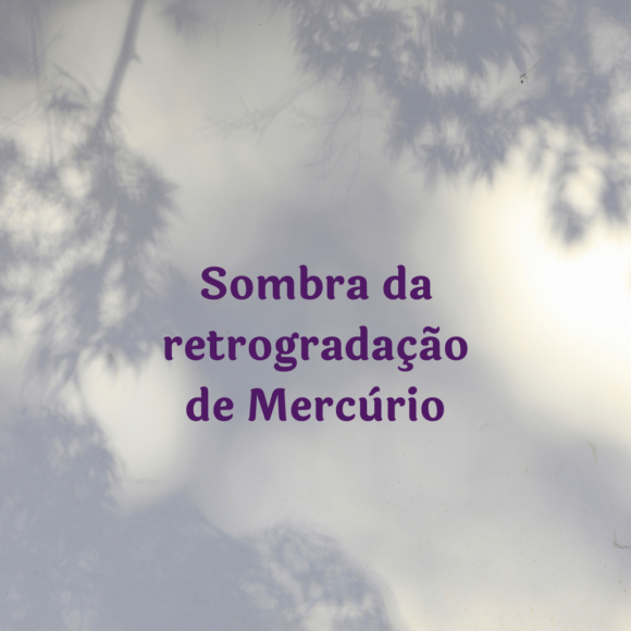 A sombra da retrogradação de Mercúrio